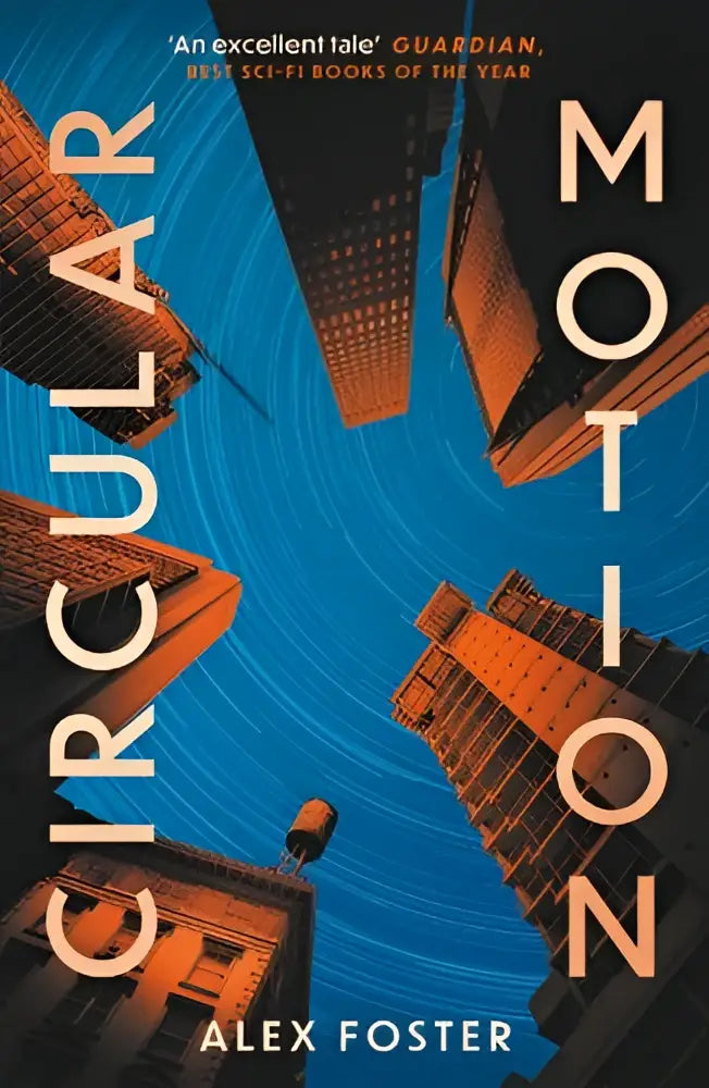 The book circular motion by alex foster features bold orange lettering on a blue sci-fi books cover with buildings and motion lines