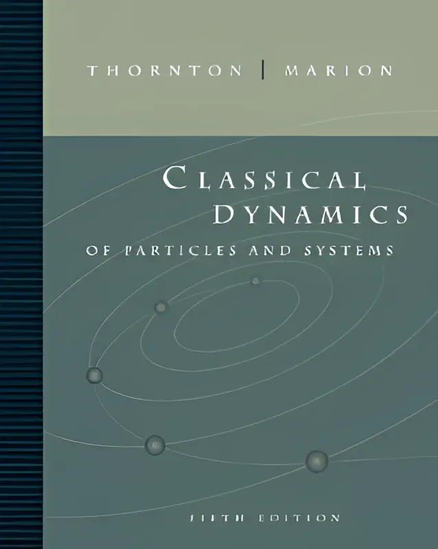 The book classical dynamics of particles and systems by thornton and marion fifth edition covers classical mechanics concepts