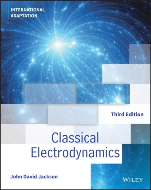 Derde editie van het leerboek classical electrodynamics door john david jackson, internationale aanpassing van wiley