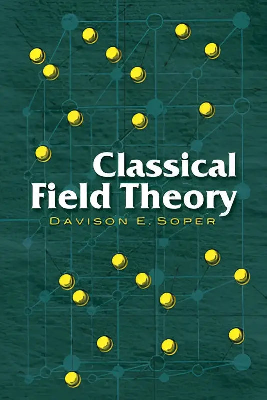 De boekomslag van classical field theory door davison e gericht op advanced undergraduates en graduate students