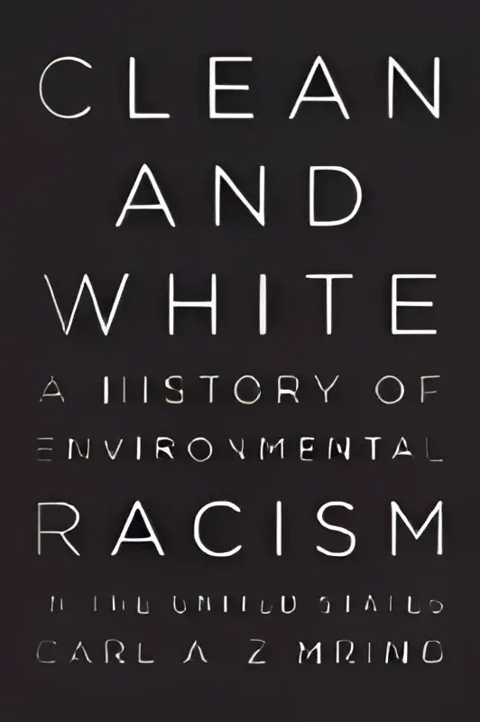 Zwart hardcover boek met witte serif tekst over clean and white geschiedenis van milieugerichte racisme in de VS