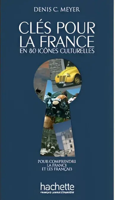 Clés pour la france - en 80 îcones culturelles - clés pour la france - en 80 îcones culturelles - boek