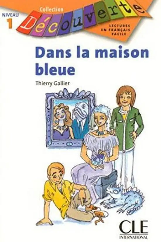 Collection découverte - niveau 1: dans la maison bleue - collection découverte - niveau 1: dans la maison bleue - boek