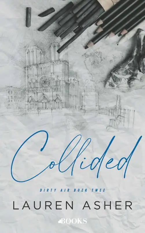 The book cover for collided by lauren asher features a sketch of notre dame cathedral and pencils on crumpled paper