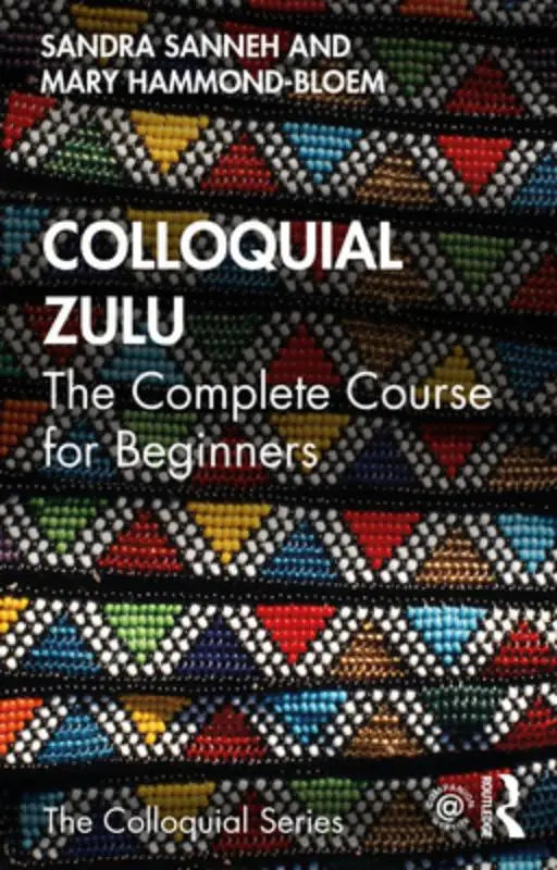 De boekomslag van colloquial zulu toont een kleurrijk geometrisch patroon met kralen voor de complete course for beginners
