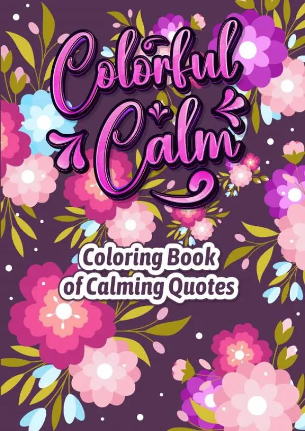Een mindful kleurboek titled colorful calm with kalmerende citaten and vibrant floral patterns on a deep purple background