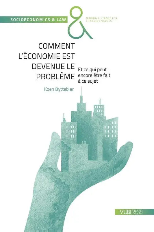 A teal watercolor illustration of a hand cradling a cityscape on the cover of comment l’économie est devenue le problème by koen byttebier qui peut encore