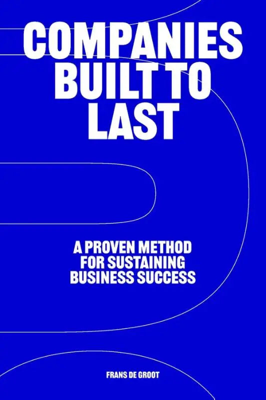 Blauw boek cover met witte tekst over een bewezen methode voor het duurzaam laten groeien van bedrijven door frans de groot