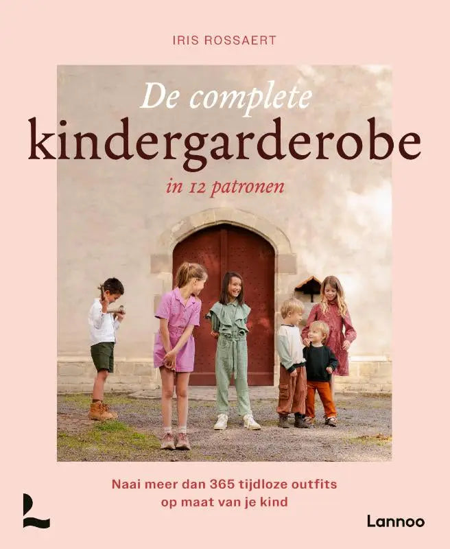 De complete kindergarderobe in 12 patronen door iris rossaert met zachte roze cover en tijdloze outfits