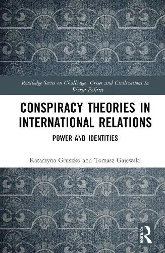 Conspiracy Theories in International Relations - Power and Identities
