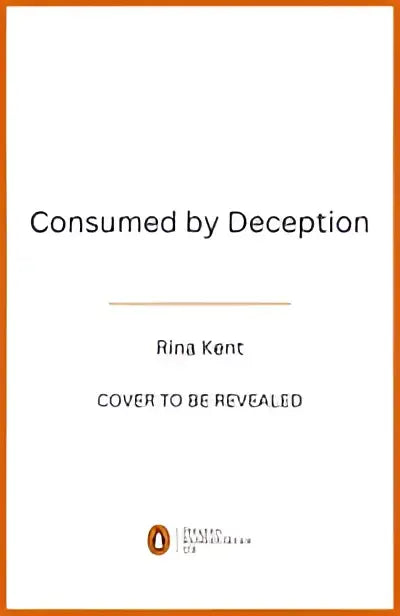 De book cover van consumed by deception van rina kent met minimalistische witte tekst op een off white achtergrond en oranje rand uit de deception trilogy
