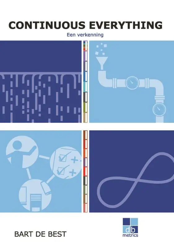 Het boek continuous everything van bart de best toont een minimalistisch blauw-wit ontwerp met dataflow voor de continuous everything reeks