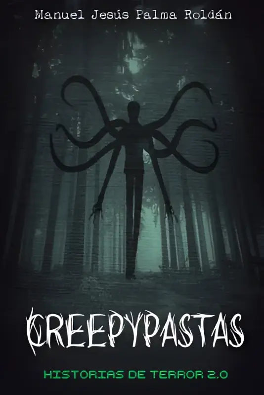 De boekcover van Creepypastas historias de terror 2.0 toont een donkere humanoïde figuur met tentakels in een mistig bos