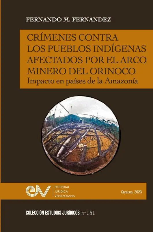 CRÍMENES CONTRA LOS PUEBLOS INDÍGENAS AFECTADOS POR EL ARCO MINERO. IMPACTO EN PAÍSES DE LA AMAZONÍA