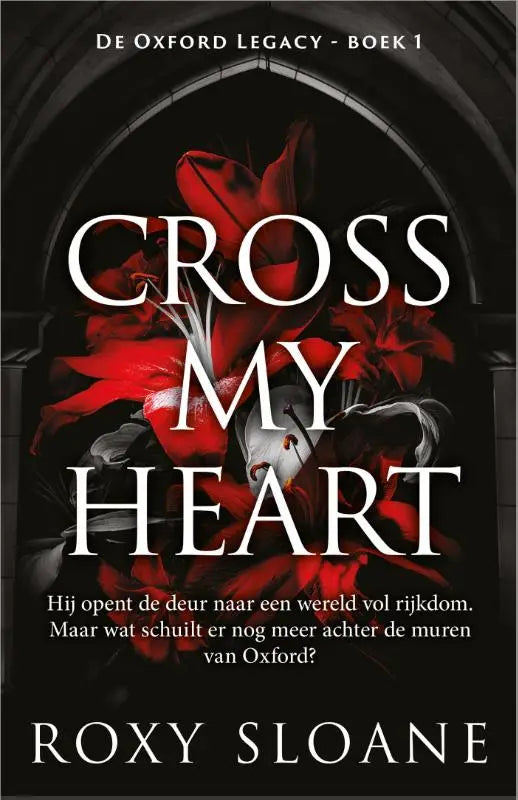 Boekcover van cross my heart door roxy sloane met witte letters, rode bloemen en een ovale deur, oxford legacy thema