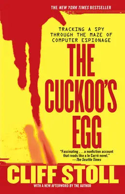 Cuckoo's Egg - Tracking a Spy Through the Maze of Computer Espionage