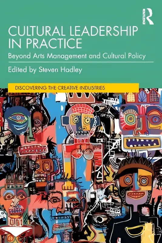 The book cover of cultural leadership in practice features a vibrant collage of colorful faces beyond arts management
