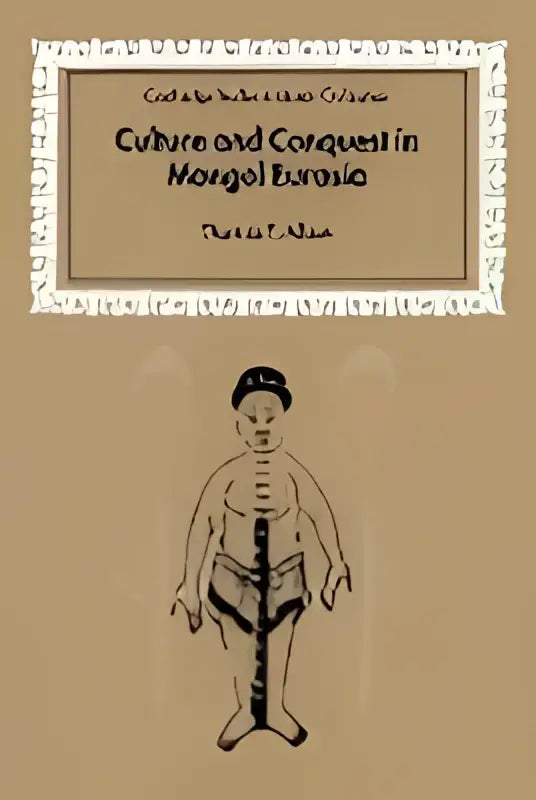 Boekcover culture and conquest in mongol eurasia met beige achtergrond en zwarte lijntekening van gestileerd menselijk figuur