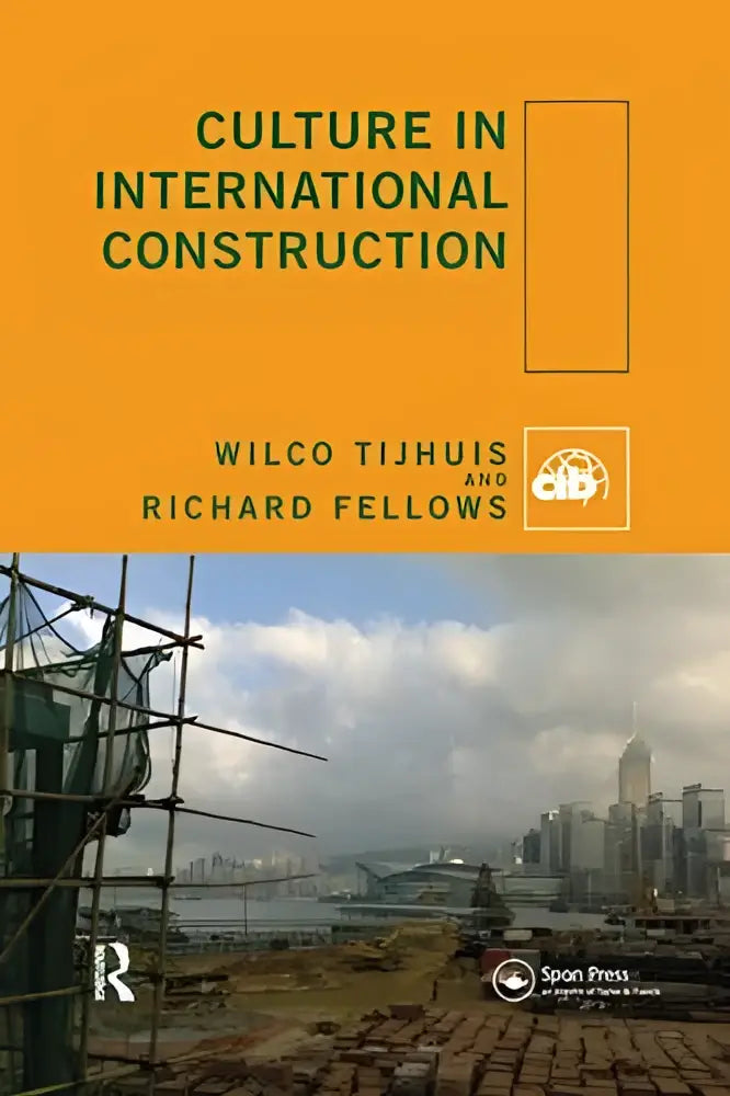 Oranje boekomslag met groene tekst culture in international construction door wilco tijhuis en richard fellows met bouwplaatsfoto voor internationale bouw en culturele context