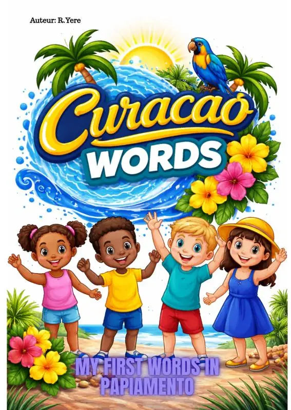 Cover van curacao words eerste woorden kinderboek met kleurrijke kinderen, tropische palmbomen en blauwe papegaai