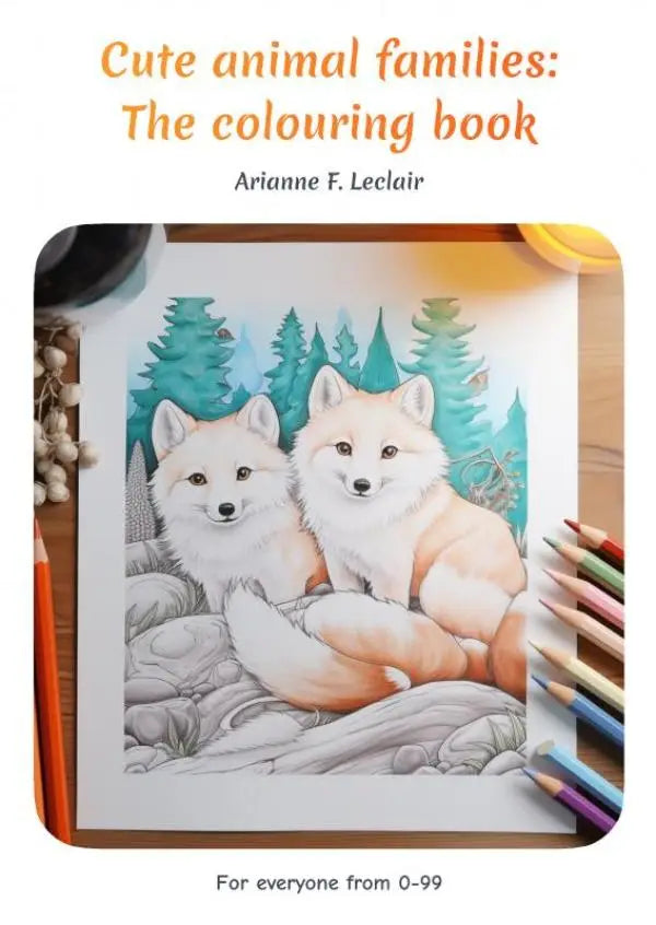 Cute animal families the colouring book by Arianne F. is a hand-drawn colouring book for all ages