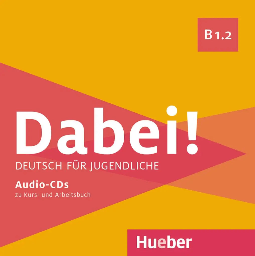 Dabei! B1.2 deutsch für jugendliche audio-cds für kursbuch + arbeitsbuch - dabei! B1.2 deutsch für jugendliche