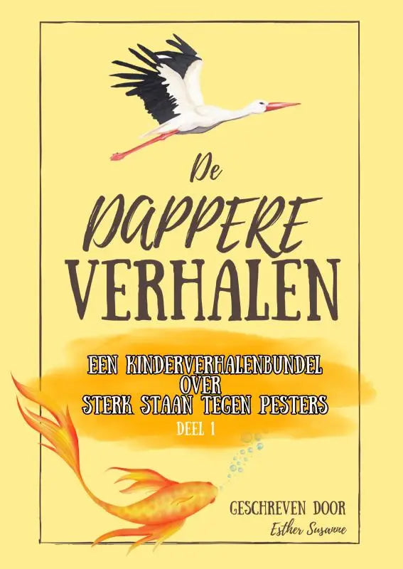 Gele kinderboekencover van de dappere verhalen met een witte ooievaar boven een oranje vis over sterk staan tegen pesters