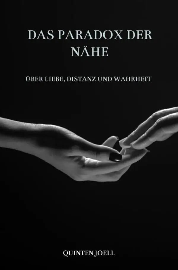 Zwart-wit boekomslag van das paradox der nähe met twee handen die elkaar naderen over liebe distanz und wahrheit