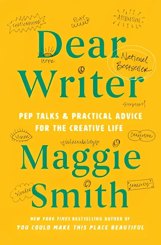 Bright yellow book cover of dear writer by maggie smith with bold green title and doodled speech bubbles offering practical advice for the creative