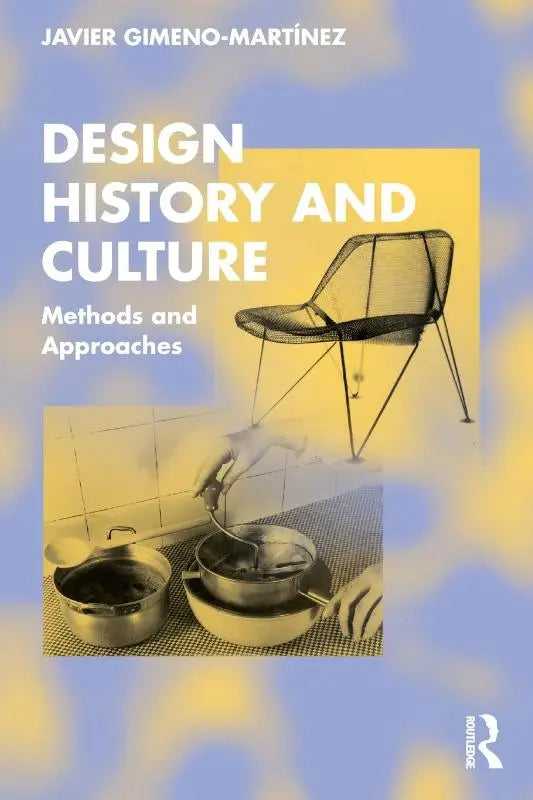 The book cover of design history and culture features a modern black metal wireframe chair on a yellow background with methods and approaches