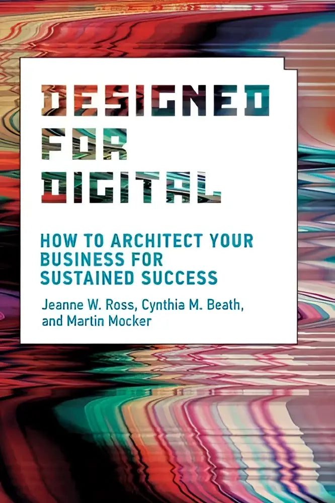De boekomslag van designed for digital door jeanne w toont een zakelijke gids voor digitale architectuur en succes
