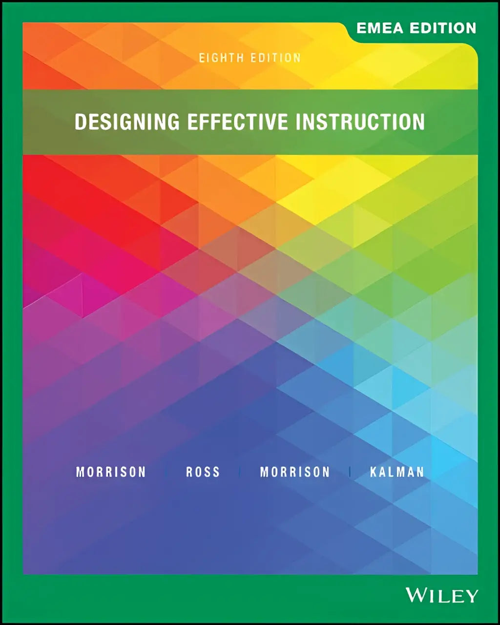 De achtste editie emea tekstboek designing effective instruction van morrison ross en kalman heeft een levendige geometrische omslag met regenboogkleurige driehoeken op een groene rand