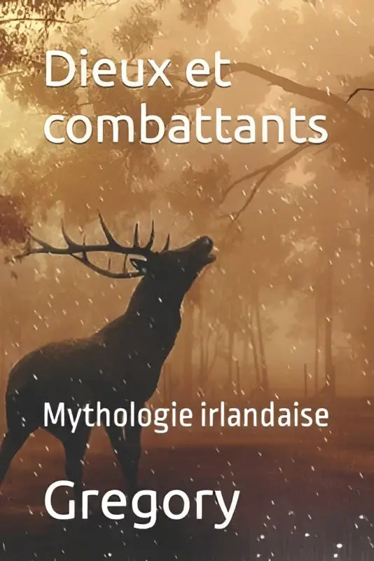 De voorkant van het boek dieu et combattants toont een donkere eland-silhouet met gouden bos op een mythologie irlandaise achtergrond