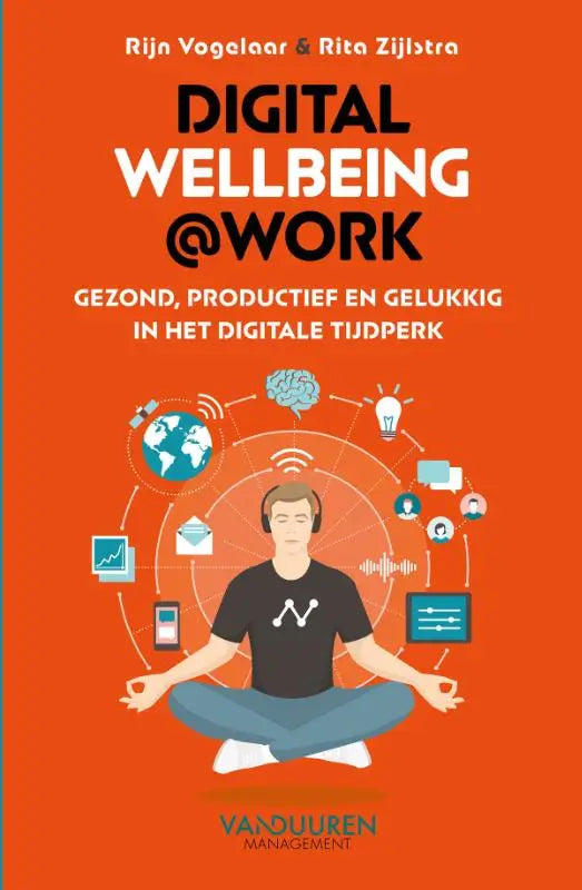 De boekcover van digital wellbeing@work toont een oranje achtergrond met zwarte en witte tekst over digitaal welzijn werk in het digitale tijdperk