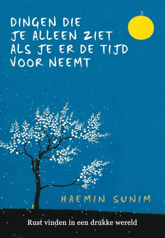 Dingen die je alleen ziet als je er de tijd voor neemt - Rust vinden in een drukke wereld