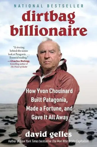 Dirtbag Billionaire - How Yvon Chouinard Built Patagonia, Made a Fortune
