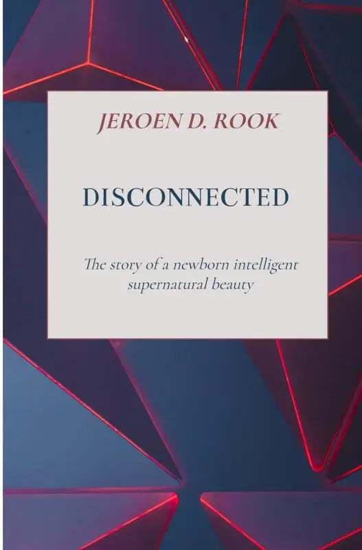 De boekcover toont disconnected van jeroen d met een minimalistisch ontwerp over een new born intelligent supernatural beauty