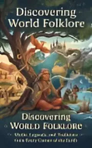 De boekcover van discovering world folklore toont diverse figuren en dieren met een tekstuele achtergrond over myths and traditions from overal ter wereld