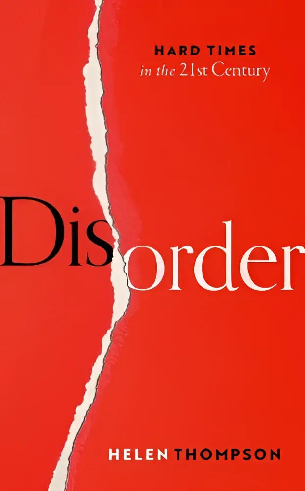 Rood boekcover met zwarte tekst disorder en ondertitel hard times in the 21st century door helen thompson over de 21st century