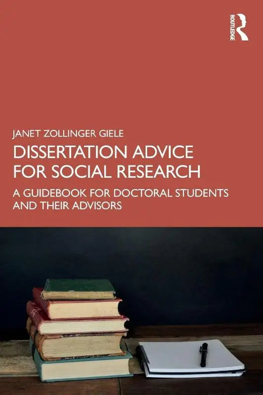 Dissertation Advice for Social Research - A Guidebook for Doctoral Students and Their Advisors