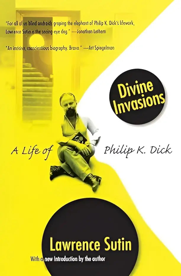Yellow and black book cover of Divine invasions a life of Philip K Dick with a stylized illustration of Lawrence Sutin