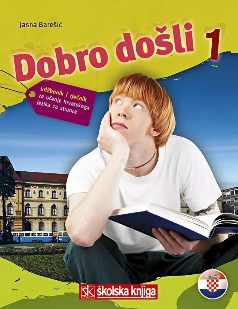Dobro dosli - udzbenik i riecnik za ucenje hrvatskog jezika za strance 1 - dobro dosli - udzbenik i riecnik za ucenje