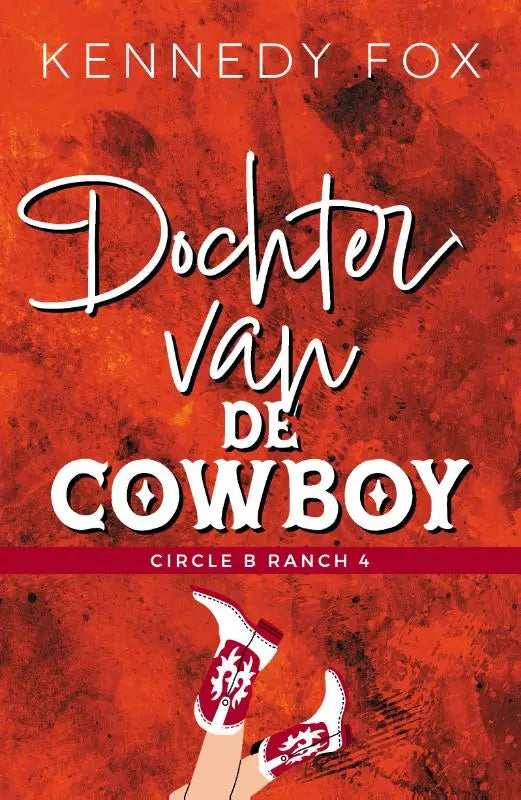 Rode en witte cowboylaarzen met bloemmotief op omslag van dochter van de cowboy van kennedy fox circle b ranch