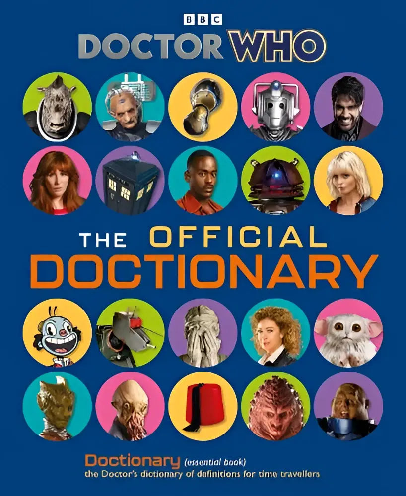 The official doctor who doctionary is a blue-covered book with circular portraits of series characters and creatures on front