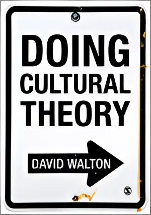 Witte rechthoekige bord met zwarte tekst doing cultural theory en pijl rechts, onderaan naam david walton, product doing cultural theory