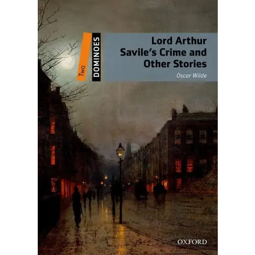 Dominoes 2: lord arthur savile’s crime and other stories - dominoes 2: lord arthur, savile’s crime and other stories
