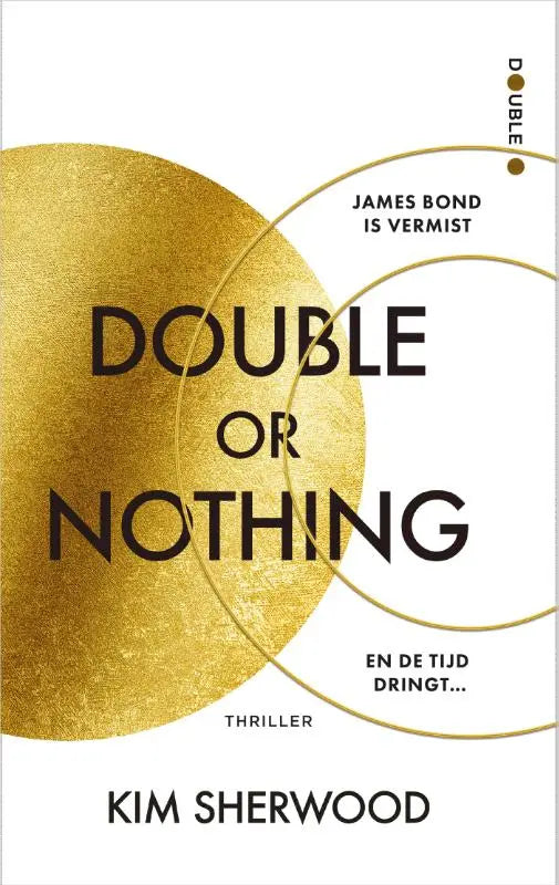 Gouden boekomslag met zwarte tekst en dunne gouden cirkellijnen voor james bond double or nothing wereld ligt in gevaar
