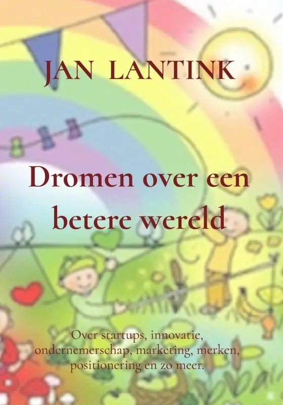 De kleurrijke boekcover van Dromen over een betere wereld toont kinderen spelend onder een regenboog en lachende zon