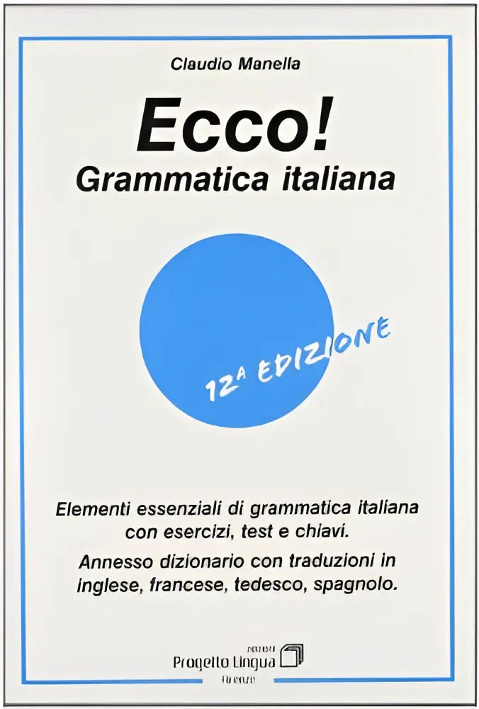 Ecco! Grammatica italiana libro + esercizi test e chiavi - ecco! Grammatica italiana libro + esercizi, test e chiavi