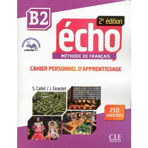 Écho 2e édition - niveau b2 cahier personnel d’apprentissage + cd - écho 2e édition - niveau b2 cahier personnel